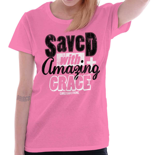 Saved With Amazing Grace Ladies T Shirt Saved With Amazing Grace Ladies T Shirt