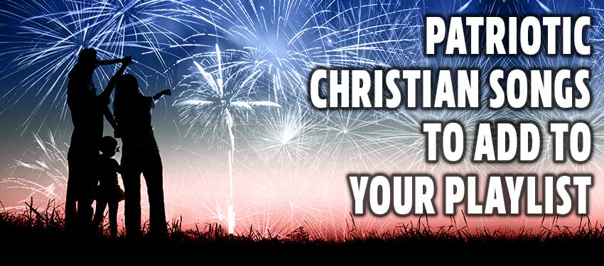 4th Of July Christian Songs For Your Independence Day Playlist-Christian Strong